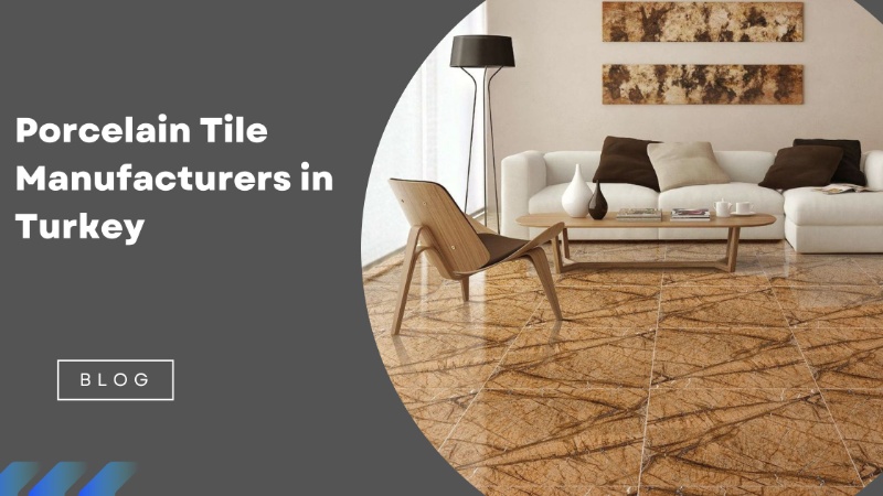 Porcelain Tile Manufacturers in Turkey