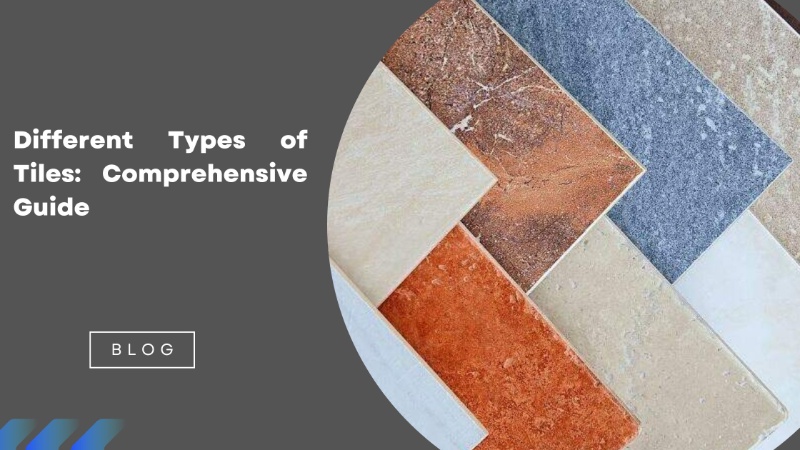 Different Types of Tiles: Comprehensive Guide