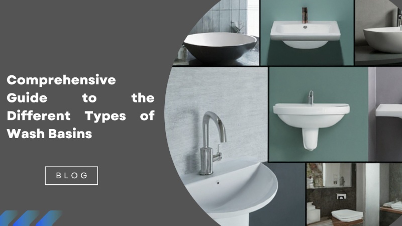 Comprehensive Guide to the Different Types of Wash Basins